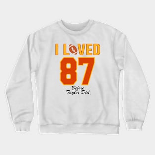 I Loved 87 Before She Did Crewneck Sweatshirt